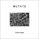 MUTATE 'The End of Bees'